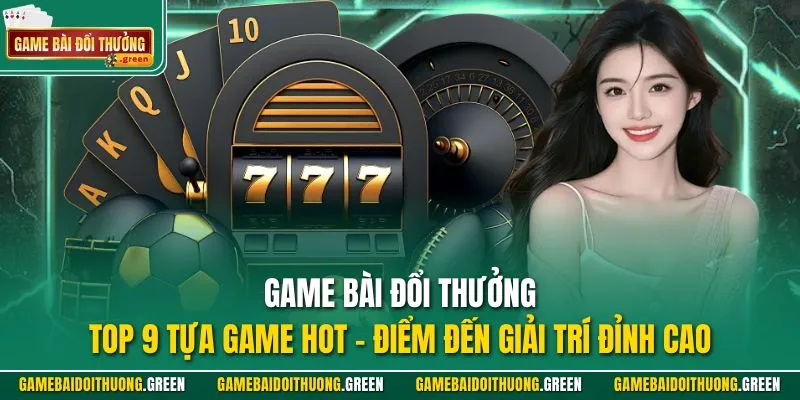Top 10 game bài đổi thưởng uy tín cho người chơi